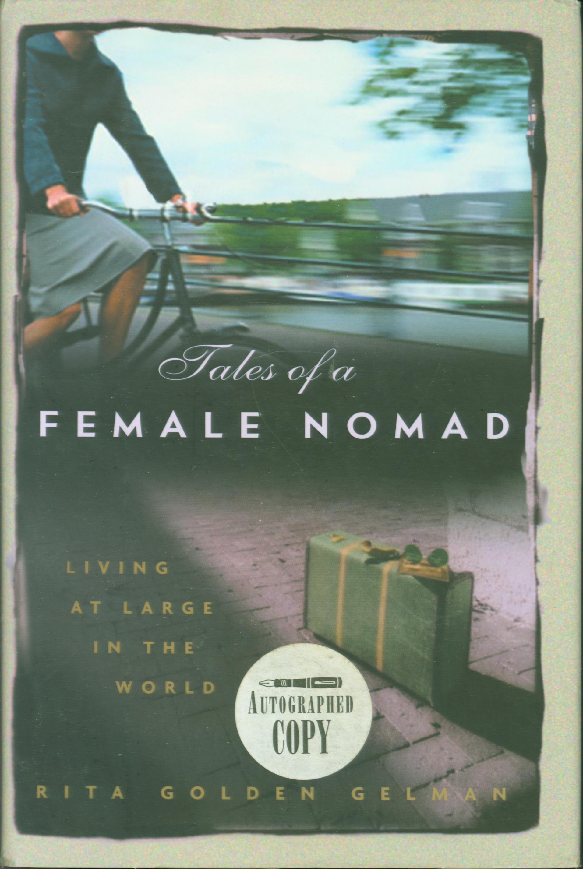 TALES OF A FEMALE NOMAD: living at large in the world. 